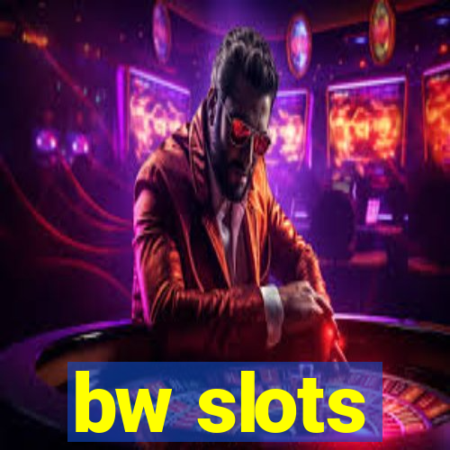 bw slots